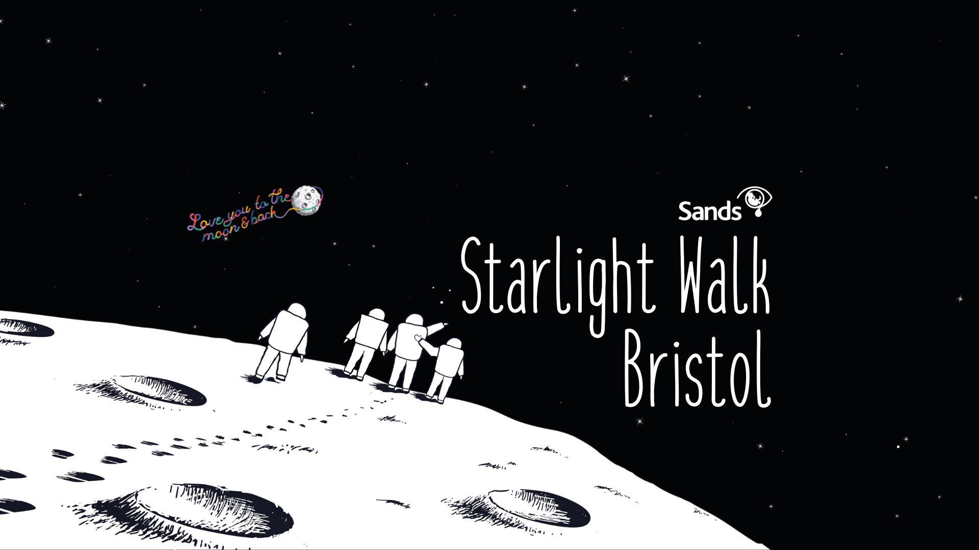 Four astronauts holding hands walking on the moon whilst looking up the stars. Stalrlight Walk Bristol is written in the sky