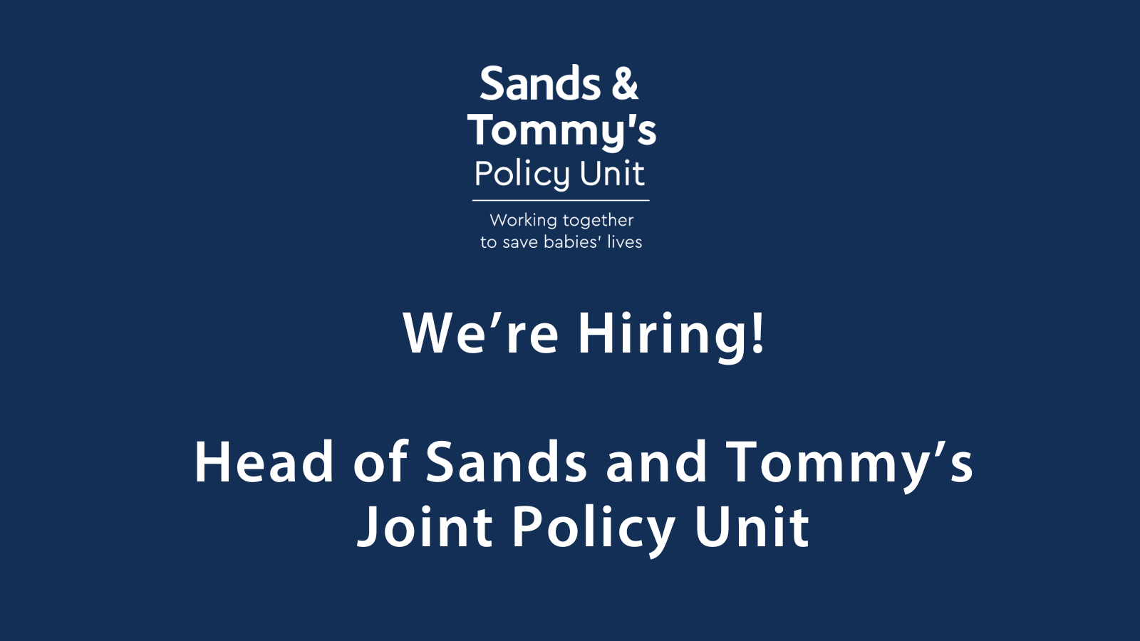 We are hiring Head of Sands and Tommys Joint Policy Unit