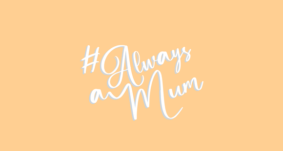 'Always a mum' in white text with light blue borders on a light orange background