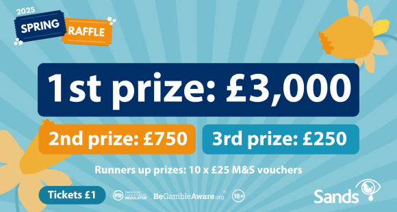 Prize list for the Spring Raffle. 1st prize £3000, 2nd prize £750, 3rd prize £250 and ten runner up prizes of a £25 M&S voucher