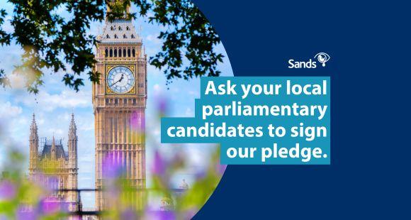 Ask your local parliamentary candidates to sign our pledge