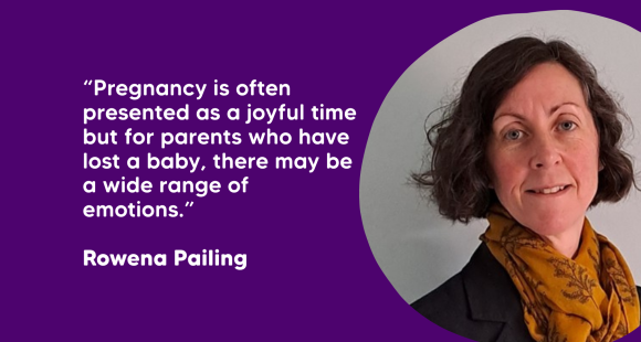 Text reads “Pregnancy is often presented as a joyful time but for parents who have lost a baby, there may be a wide range of emotions.” to the left is a photo of Sands' Director of Bereavement Support Rowena Pailing. She is looking into the camera and has dark brown bobbed hair and is wearing a gold scarf