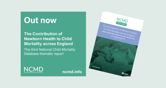 Photo of front page of report. Text reads The Contribution of Newborn Health to Child Mortality Across England. The third National Child Mortality Database  thematic report.