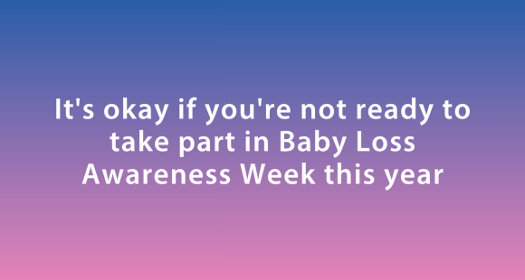 White text reading 'It’s okay not to take part in Baby Loss Awareness Week' on a pink and blue branded background with Sands and Baby Loss Awareness Week logos
