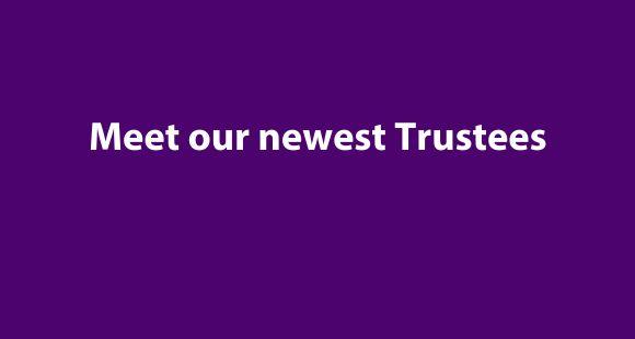 text reads Meet our newsest Trustees