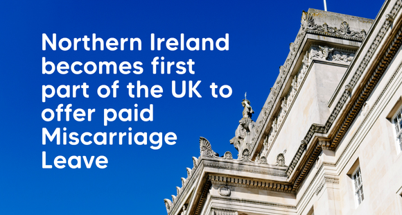 Northern Ireland becomes first part of the UK to offer paid Miscarriage Leave
