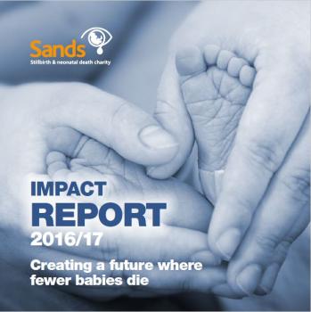 Sands impact report, 2016, 2017, charity, stillbirth, babyloss