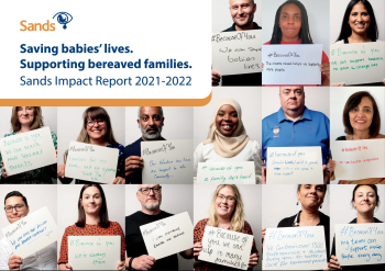 Image of various staff members holding cards with messages saying #BecauseOfYou. Title text says Saving Babies' Lives. Supporting bereaved families. Sands Impact Report 2021-2022