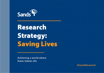 Sands' Research Strategy: Saving lives