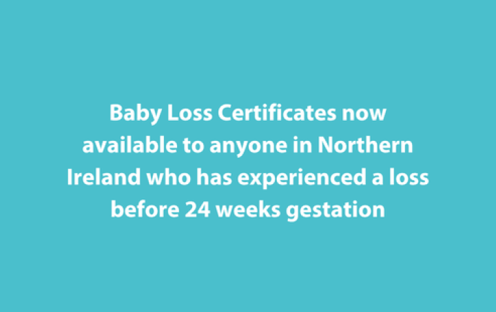 White text on cyan background reads "Baby loss certificates now available to anyone in Northern Ireland who has experienced a loss before 24 weeks gestation