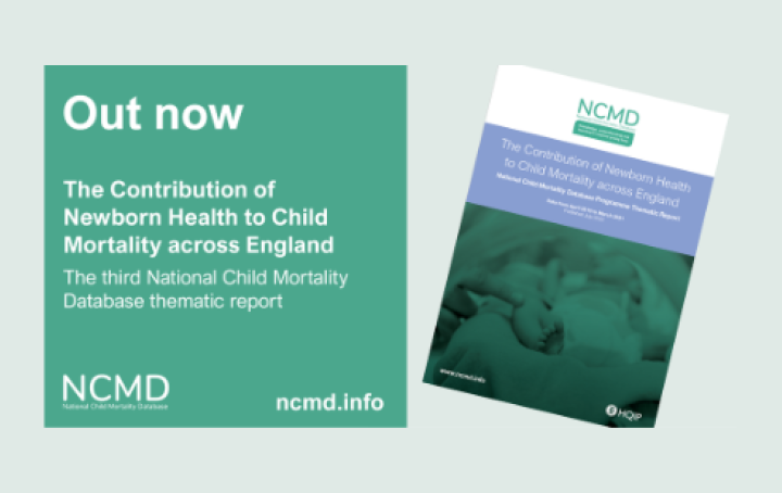 Photo of front page of report. Text reads The Contribution of Newborn Health to Child Mortality Across England. The third National Child Mortality Database  thematic report.